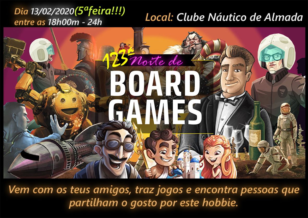 A imagem pode conter: 3 pessoas, pessoas a sorrir, possível texto que diz "Dia 13/02/2020( (5'feira!!!) entre as 18h00m 24h Local: Clube Náutico de Almada 123 Noite de BOARD GAMES Vem com os teus amigos, traz jogos e encontra pessoas que partilham o gosto por este hobbie."